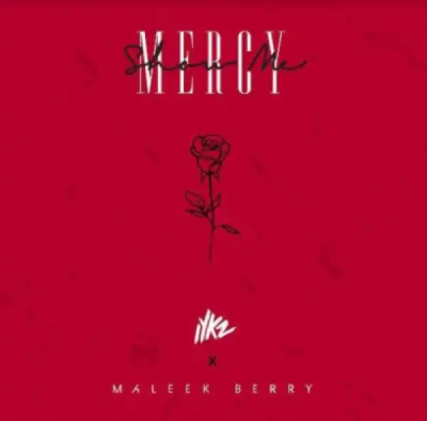 Iykz - Show Me Mercy ft. Maleek Berry